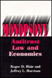 Monopsony - Roger D. Blair, Jeffrey L. Harrison