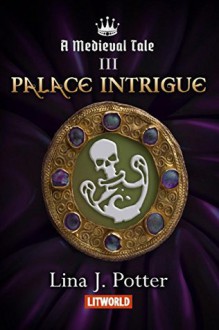 Palace Intrigue (A Medieval Tale #3) - Elizabeth Adams, Lina J. Potter