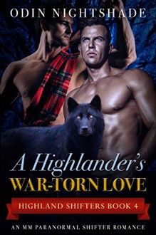 Romance: A Highlander's War-Torn Love (M/M, Gay Shifter, Paranormal, MPreg Romance) (Highland Shifters Book 4) - Odin Nightshade