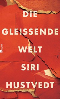 Die gleißende Welt - Siri Hustvedt, Uli Aumüller