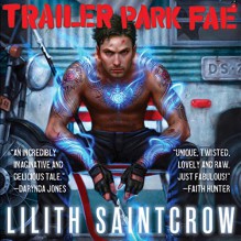 Trailer Park Fae: Gallow and Ragged, Book 1 - Lilith Saintcrow, Joe Knezevich