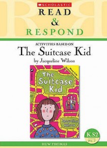 Activities Based On The Suitcase Kid By Jacqueline Wilson: Ks2/Scottish P4 7 - Huw Thomas