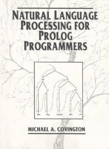 Natural Language Processing for PROLOG Programmers - Michael A. Covington