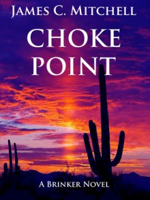 Choke Point (A Roscoe Brinker Mystery) - James C. Mitchell