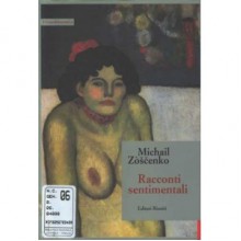 Racconti sentimentali - Mikhail Zoshchenko, Francesca Fici