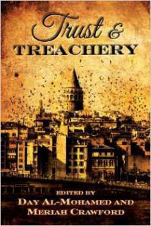 Trust & Treachery: Tales of Power and Intrigue - Day Al-Mohamed, Meriah L. Crawford, John Floyd, Edward Folger, Kelly Horn, Demetrios Matsakis, J.R. McRae, Mark Mills, Al Nash, Patrick O'Neill, Stephen Pohl, Bruce Pratt, Ann Kopchik, Joyce Reynolds-Ward, James Daniel Ross, Jonathan Shipley, Richard Smith, Ray Succre, Cha