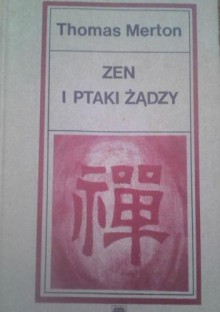 Zen i ptaki żądzy - Thomas Merton