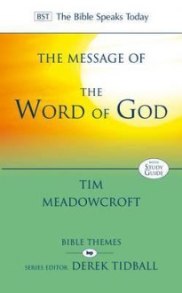 The Message of the Word of God - Tim Meadowcroft