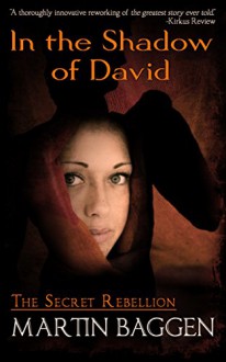In The Shadow of David (The Secret Rebellion Book 1) - Martin Baggen