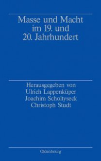 Masse Und Macht Im 19. Und 20. Jahrhundert - Gerhard Polt