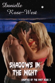 Shadows in the Night (Haunted by the Past #3) - Danielle Rose-West