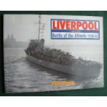 Liverpool And The Battle Of The Atlantic, 1939-45 - Paul Kemp