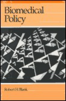 Biomedical Policy - Robert H. Blank