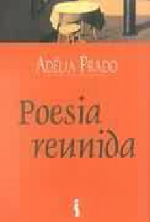 Poesia Reunida - Adélia Prado