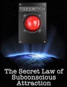 The Switch: The Secret Law of Subconscious Attraction - Craig Beck