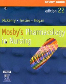 Study Guide for Mosby's Pharmacology in Nursing - Leda M. McKenry, Mary Ann Hogan, Ed Tessier