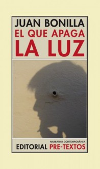 El que apaga la luz - Juan Bonilla