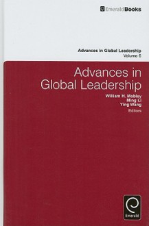 Advances in Global Leadership, Volume 6 - William H. Mobley, Ying Wang