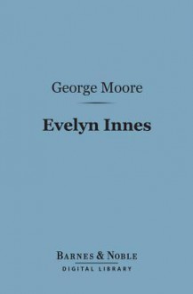 Evelyn Innes (Barnes & Noble Digital Library) - George Moore