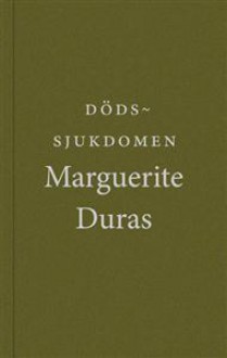 Dödssjukdomen - Marguerite Duras, Marie Werup