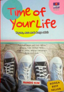 Time of your life: Bagimu, masa muda hanya sekali - Rando Kim