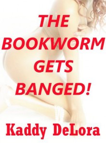 The Bookworm Gets Banged: A Stranger Sex FFM Threesome Erotica Short - Kaddy DeLora