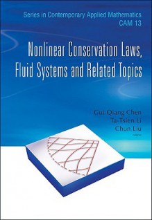 Nonlinear Conservation Laws, Fluid Systems And Related Topics (Series In Contemporary Applied Mathematics) - Gui-Qiang Chen, Ta-Tsien Li, Chun Liu