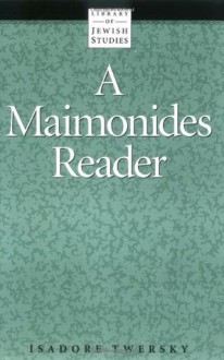 A Maimonides Reader (Library of Jewish Studies) - Maimonides, Isadore Twersky