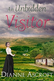 An Unbidden Visitor - Dianne Ascroft, Dianne Ascroft, Elizabeth Klett