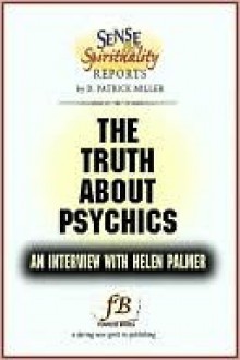 The Truth About Psychics: An Interview with Helen Palmer (Sense & Spirituality Reports) - D. Patrick Miller