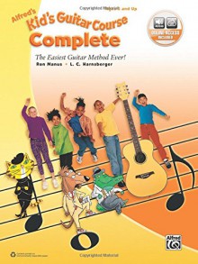 Alfred's Kid's Guitar Course Complete: The Easiest Guitar Method Ever!, Book & Online Audio - Ron Manus, L. C. Harnsberger