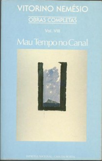 Mau Tempo No Canal (Biblioteca De Autores Portugueses, Obras Completas de Vitorino Nemésio, vol. VIII) - Vitorino Nemésio