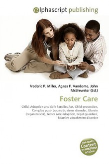 Foster Care - Agnes F. Vandome, John McBrewster, Sam B Miller II