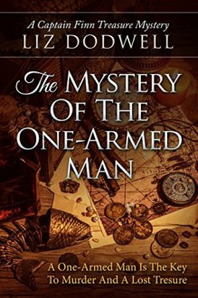 The Mystery of the One-Armed Man - Liz Dodwell