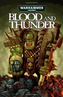 Blood and Thunder: v. 2 (Warhammer 40,000) - Dan Abnett;Ian Edington