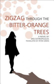 Zigzag Through the Bitter-Orange Trees - Ersi Sotiropoulos, Peter Green