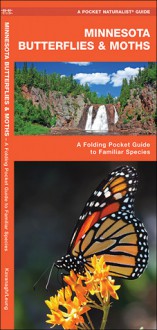 Minnesota Butterflies & Moths: A Folding Pocket Guide to Familiar Species - James Kavanagh, James Kavanagh, Raymond Leung