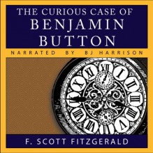 The Curious Case of Benjamin Button - F. Scott Fitzgerald, B. J. Harrison, B.J. Harrison