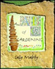 The ABC of Gardening - Sally Maltby