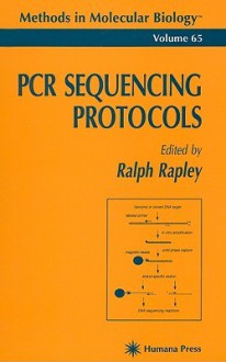 Methods in Molecular Biology, Volume 65: PCR Sequencing Protocols - Ralph Rapley