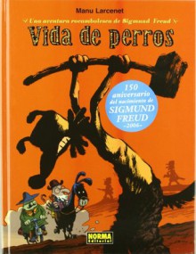 Vida de Perros. Una aventura rocambolesca de Sigmund Freud - Manu Larcenet