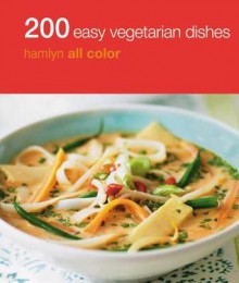 Hamlyn All Color: 200 Easy Vegetarian Dishes - Denise Smart