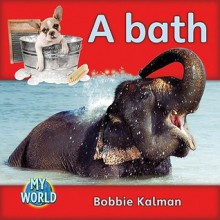 A Bath - Bobbie Kalman