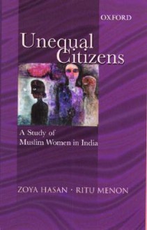 Unequal Citizens: A Study of Muslim Women in India - Zoya Hasan, Ritu Menon