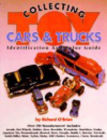 Collecting Toy Cars & Trucks (A Collector's Identification & Value Guide, No 1) - Richard O'Brien