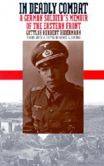 In Deadly Combat: A German Soldier's Memoir of the Eastern Front (Modern War Studies (Paper) - Gottlob Herbert Bidermann