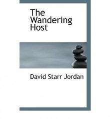 [ [ [ The Wandering Host[ THE WANDERING HOST ] By Jordan, David Starr ( Author )Aug-19-2009 Paperback - David Starr Jordan