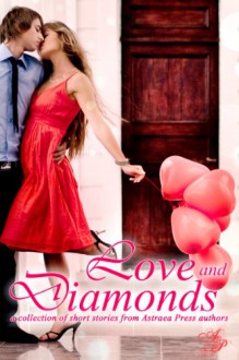 Love and Diamonds - Amy Mullen, Brenda Maxfield, Liz Botts, Nicole Zoltack, Patricia Kiyono, Sherry Gloag, Zanna Mackenzie, E.A. West, Vivian Roycroft, Heather Gray, J.L.Salter, Jennifer Rae Gravely, Kathy Bosman, Kelly Martin, Kristine Cheney