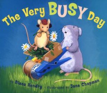 The Very Busy day - Diana Hendry, Jane Chapman