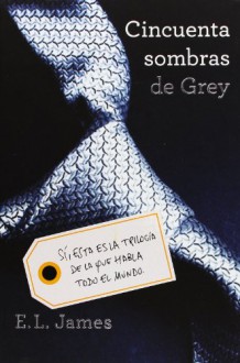 Cincuenta sombras de Grey (Cincuenta Sombras, #1) - E.L. James, Pilar de la Peña Minguell, Helena Trías Bello